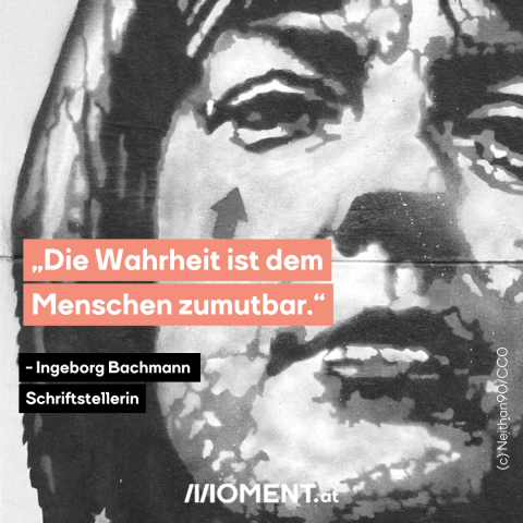 Porträt Ingeborg Bachmann, dazu das Zitat: Die Wahrheit ist dem Menschen zumutbar