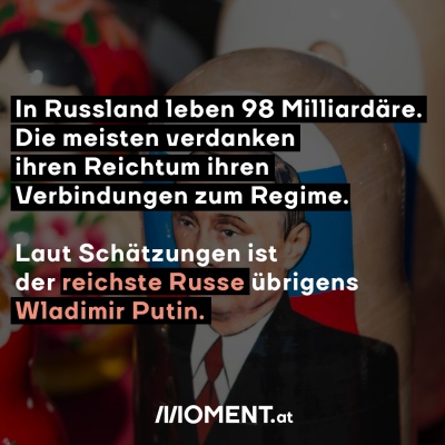 In Russland leben 98 Milliardäre. Die meisten verdanken ihren Reichtum ihren Verbindungen zum Regime.