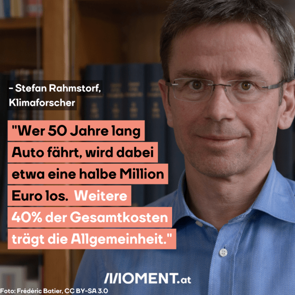 Portrait von Stefan Rahmstorf, Zitat: "Wer 50 Jahre lang Auto fährt, wird dabei etwa eine halbe Million Euro los. Weitere 40% der Gesamtkosten trägt die Allgemeinheit."