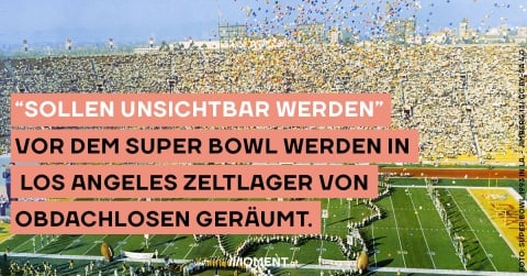 “Solllen unsichtbar werden” Vor der Super Bowl werden in Los Angeles in der Nähe des Stadions Obdachlosen-Lager geräumt.