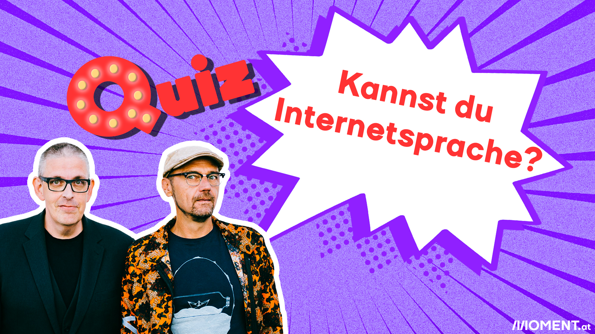 Das ultimative Quiz der Abkürzungen: Kannst du Internetsprache? Man sieht die beiden Kabarettisten der "Gebrüder Moped" vor dem lilanen Quiz-Sujet. Sie blicken direkt in die Kamera.