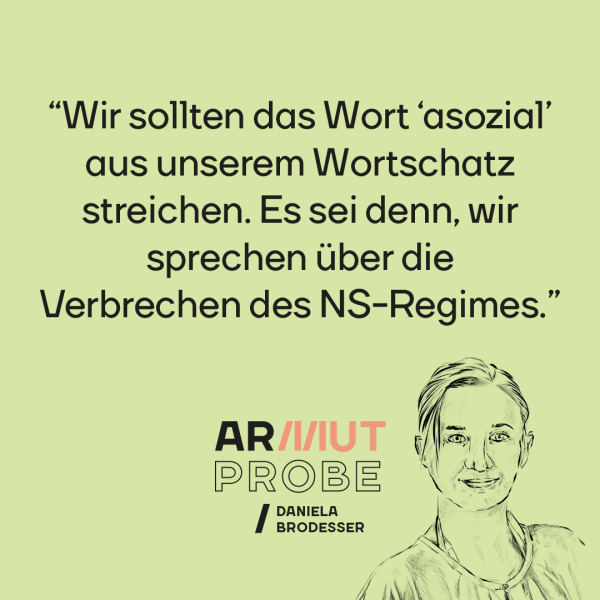 Armutprobe von Daniela Brodesser: "Wir sollten das Wort 'asozial' aus unserem Wortschatz streichen. Es sei denn, wir sprechen über die Verbrechen des NS-Regimes."