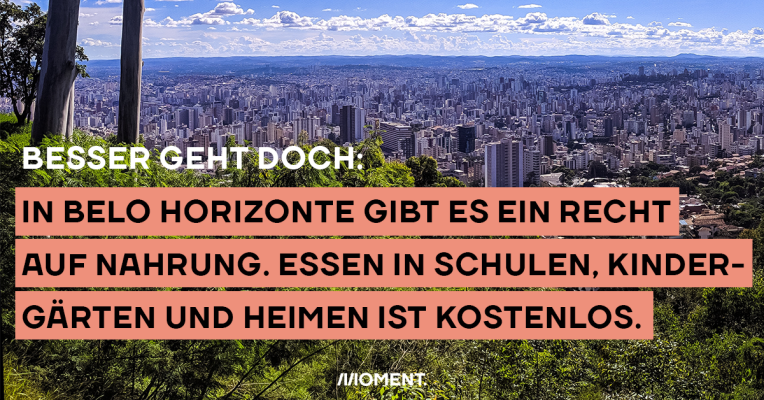 Das Bild zeigt einen Baum, eine Stadt zeichnet sich im Hintergrund ab. Der Text sagt: In Bela Horizonte gibt es ein gesetzliches Recht auf Nahrung.