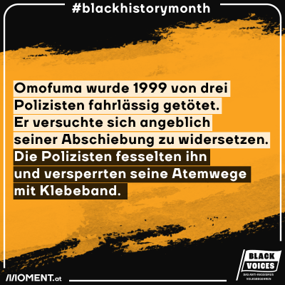 Omofuma wurde 1999 von drei Polizisten fahrlässig getötet, weil er sich seiner Abschiebung widersetzte und nicht in das Flugzeug steigen wollte.