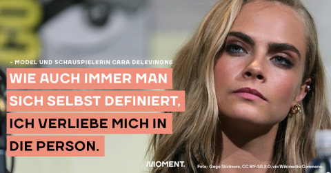 Model und Schauspielerin Cara Delevigne. Im Text: Wie auch immer man sich selbst definiert, ich verliebe mich in die Person."