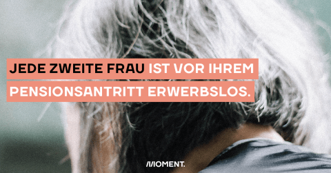 Jede zweite Frau ist vor ihrem Pensionsantritt erwerbslos.