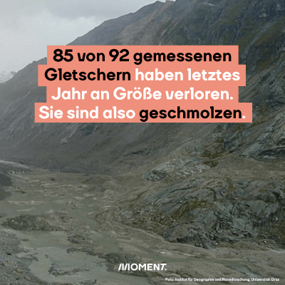 85 von 92 gemessenen Gletschern haben letztes Jahr an Größe verloren. Sie sind also geschmolzen.