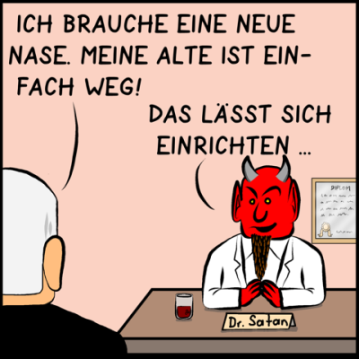 Der Premierminister: Ich brauche eine neue Nase, meine alte ist einfach weg! Der Teufel: Das lässt sich einrichten.