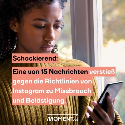 Eine Frau blickt traurig auf ihr Handy. Bildtext: "Schockierend: Eine von 15 Nachrichten verstieß gegen die Richtlinien von Instagram zu Missbrauch und Belästigung."
