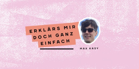 Coverbild der Kolumne "Erklärs mir doch ganz einfach" von Max Kasy. Zu sehen ist ein Foto von Max Kasy auf rosa Hintergrund.
