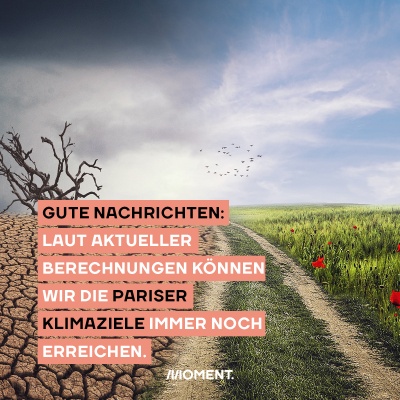 Das Foto zeigt auf der linken Seite eine verdörrte Landschaft mit vertrocknetem Baum, welcher auf der rechten Seite ein saftiges grünes Feld gegenübergestellt ist. Text: Gute Nachrichten bei der Klimakrise: Laut aktueller Berechnung können wir die Pariser Klimaziele immer noch erreichen.