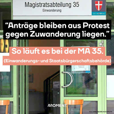 Die Eingangstüre zur Magistratsabteilung 35. Im Text: "'Anträge bleiben aus Protest gegen Zuwanderung liegen.'" So läuft es bei der MA35 (Einwanderungs- und Staatsbürgerschaftsbehörde)."