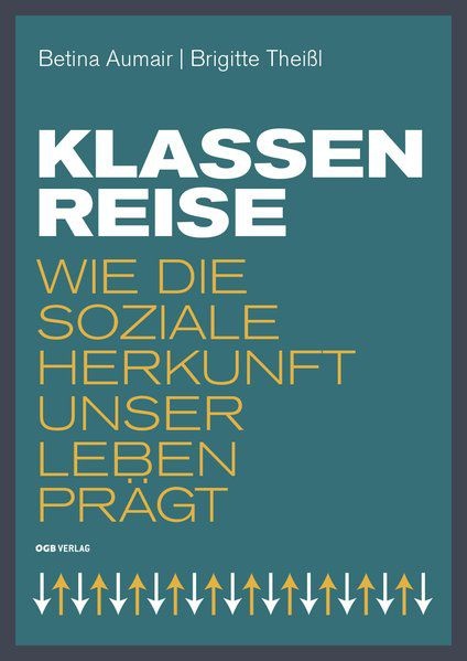 Buchcover von "Klassenreise - wie die soziale Herkunft unser Leben prägt" von Betina Aumair und Brigitte Theißl.