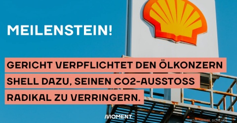 Meilenstein! Gericht verpflichtet den Ölkonzern Shell dazu, seinen CO2-Ausstoß radikal zu verringern.