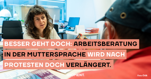 Eine Frau berät bei der muttersprachlichen Beratung des ÖGB einen Mann, der nur von hinten zu sehen ist. Im Text: Besser geht doch: Arbeitsberatung  in der Muttersprache wird nach Protesten doch verlängert.