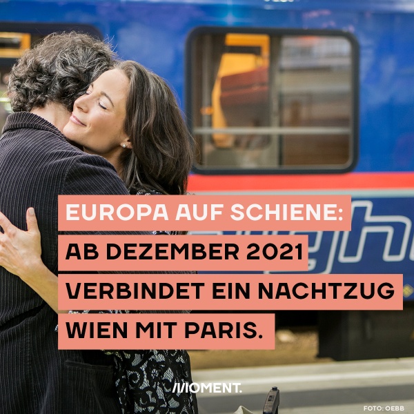 Europa auf Schiene: Ab Dezember 2021 verbindet ein Nachtzug Wien mit Paris. 