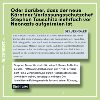 Oder darüber, dass der neue Kärntner Verfassungsschutzchef Stephan Tauschitz mehrfach vor Neonazis aufgetreten ist.