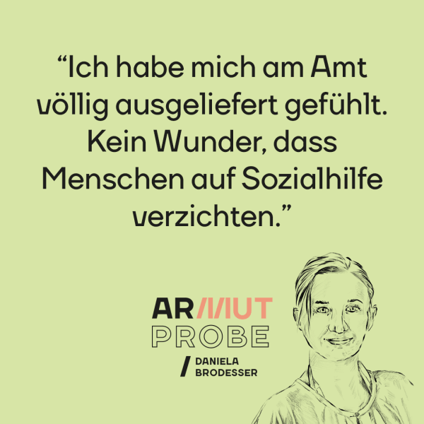 Armutprobe: Daniela Brodesser. "Ich habe mich am Amt völlig ausgeliefert gefühlt. Kein Wunder, ass Menschen auf Sozialhilfe verzichten."