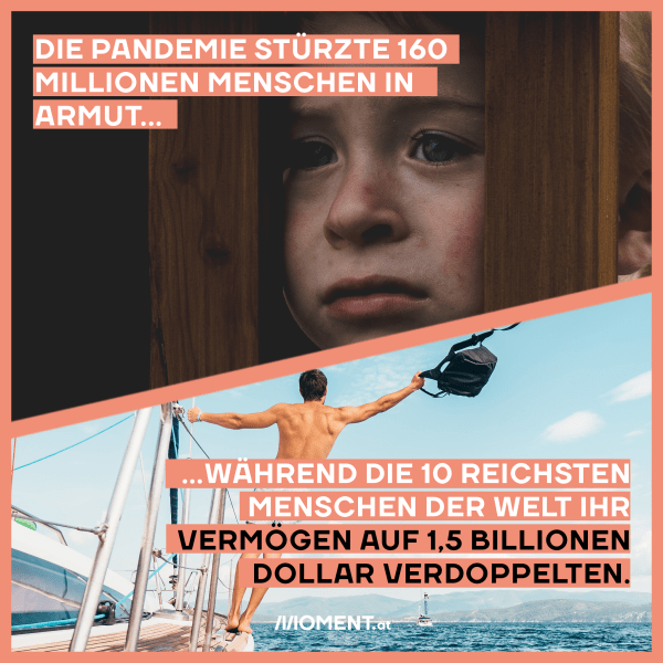 Die Pandemie stürzte 160 Millionen Menschen in Armut... während die 10 reichsten Menschen der Welt ihr Vermögen auf 1,5 Billionen Dollar verdoppelten.