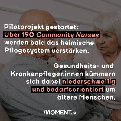 Pilotprojekt gestartet: Mehr als 190 Community Nurses werden das heimische Pflegesystem verstärken. Gesundheits- und Krankenpfleger:innen kümmern sich bevölkerungsnah, niederschwellig und bedarfsorientiert um ältere Menschen.