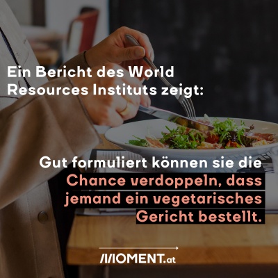 Ein Bericht zeigt: sie können die Chance verdoppeln, dass jemand ein vegetarisches Gericht bestellt.