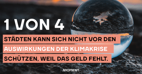 1 von 4 Städten kann sich nicht vor den Auswirkungen der Klimakrise schützen, weil das Geld fehlt.