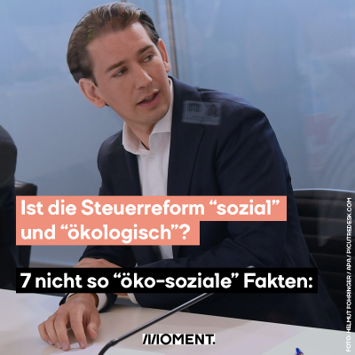 Ist die Steuerreform "sozial" und "ökologisch"? 7 nicht so "öko-soziale" Fakten: