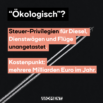 “Ökologisch”? Steuer-Privilegien für Diesel, Dienstwägen und Flüge bleiben unangetastet. Kostenpunkt: mehrere Milliarden Euro pro Jahr.