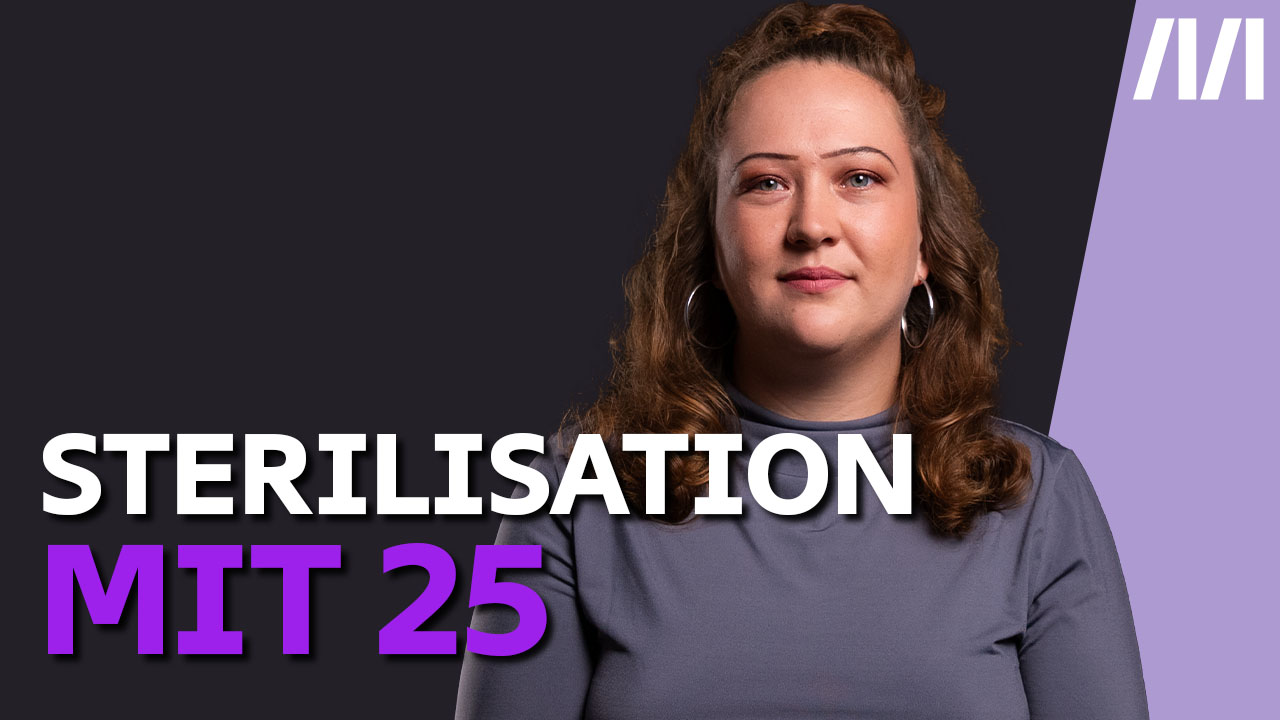 Sterilisation mit 25: “Ich bin eine erwachsene Frau. Ich weiß, was ich tue!”